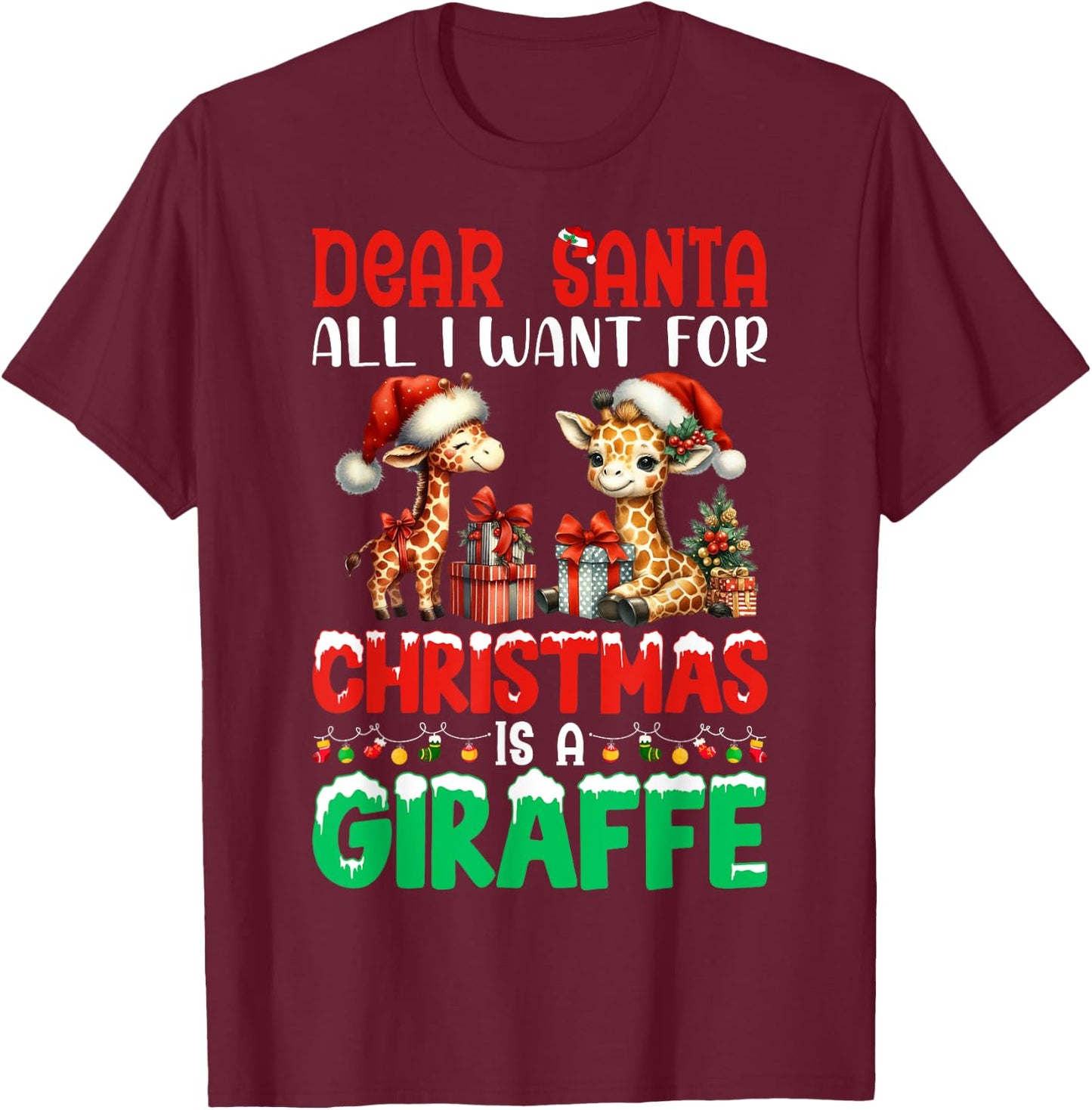 Dear Santa All I Want For Christmas Is A Giraffe Xmas T-Shirt - T-Shirt | Maroon