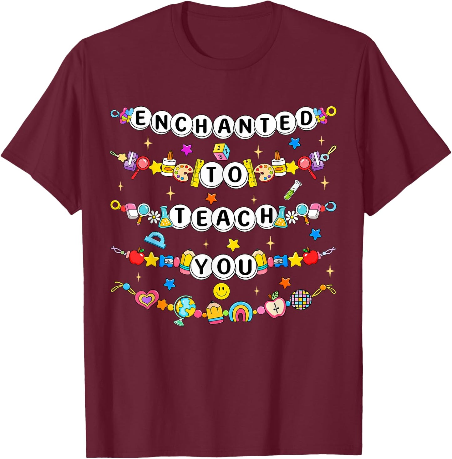 Enchanted to Teach You Bracelet Teacher Funny Back to School T-Shirt - T-Shirt | Maroon