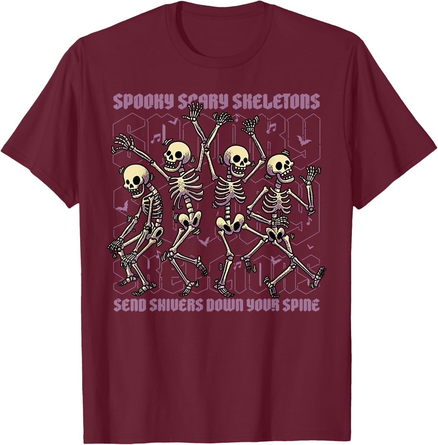 Spooky Scary Skeletons Send Shivers Down Your Spine T-Shirt - T-Shirt | Maroon