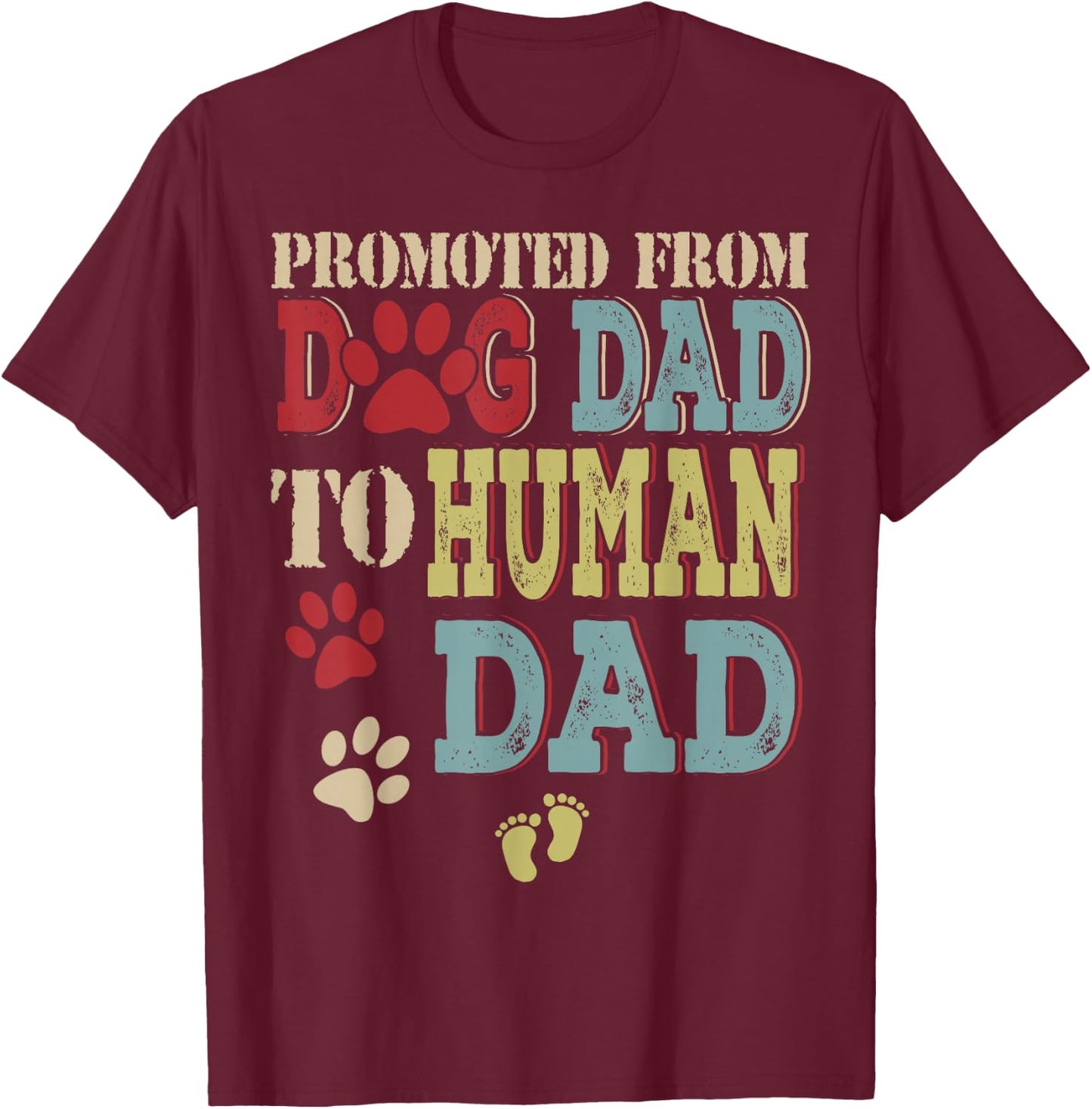 Promoted From Dog Dad To Human Dad Father's Day Dog Lover T-Shirt - T-Shirt | Maroon