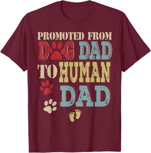 Promoted From Dog Dad To Human Dad Father's Day Dog Lover T-Shirt - T-Shirt | Maroon