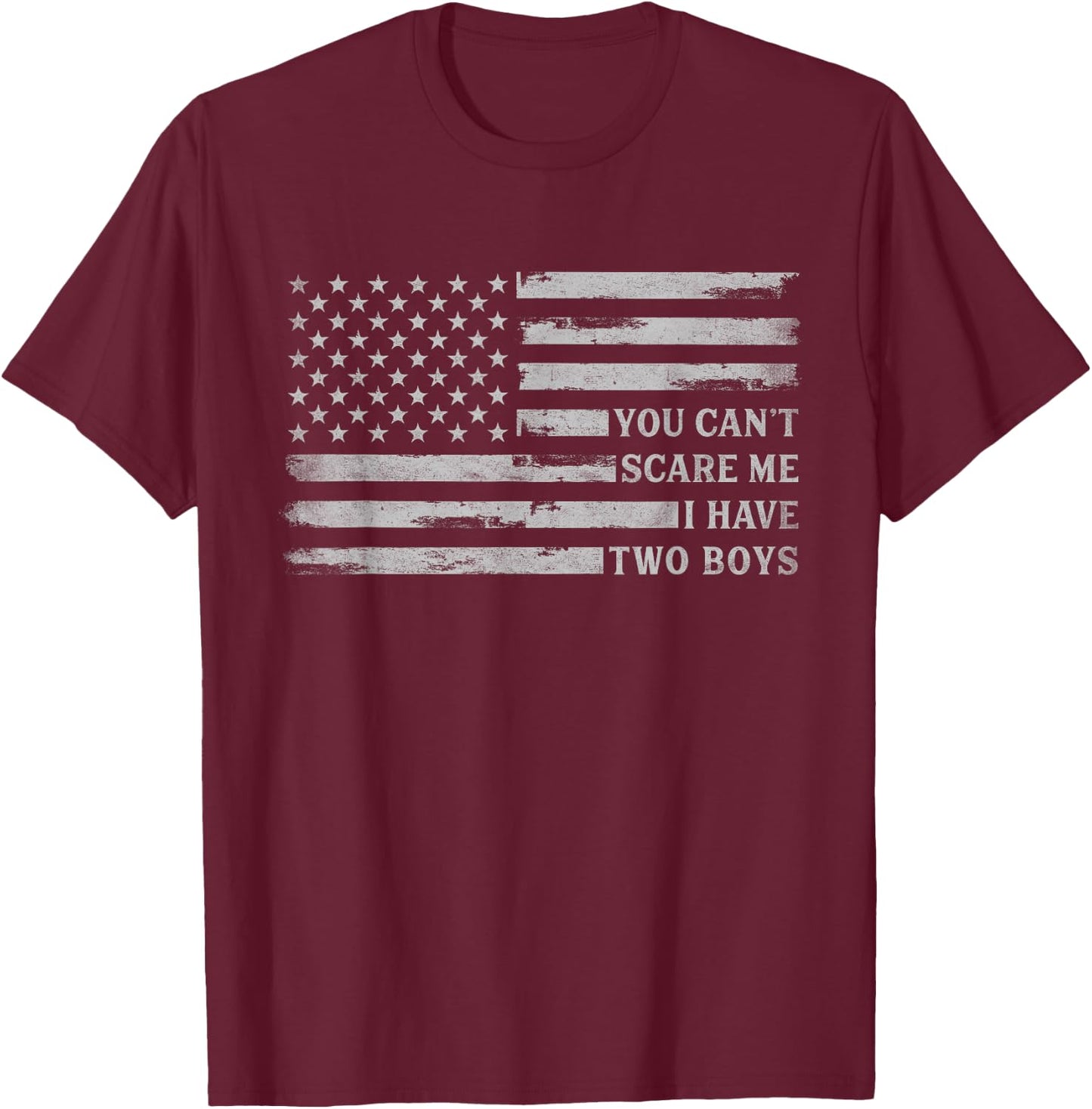 You Can't Scare Me I Have Two Boys Fathers Day Grey USA Flag T-Shirt - T-Shirt | Maroon