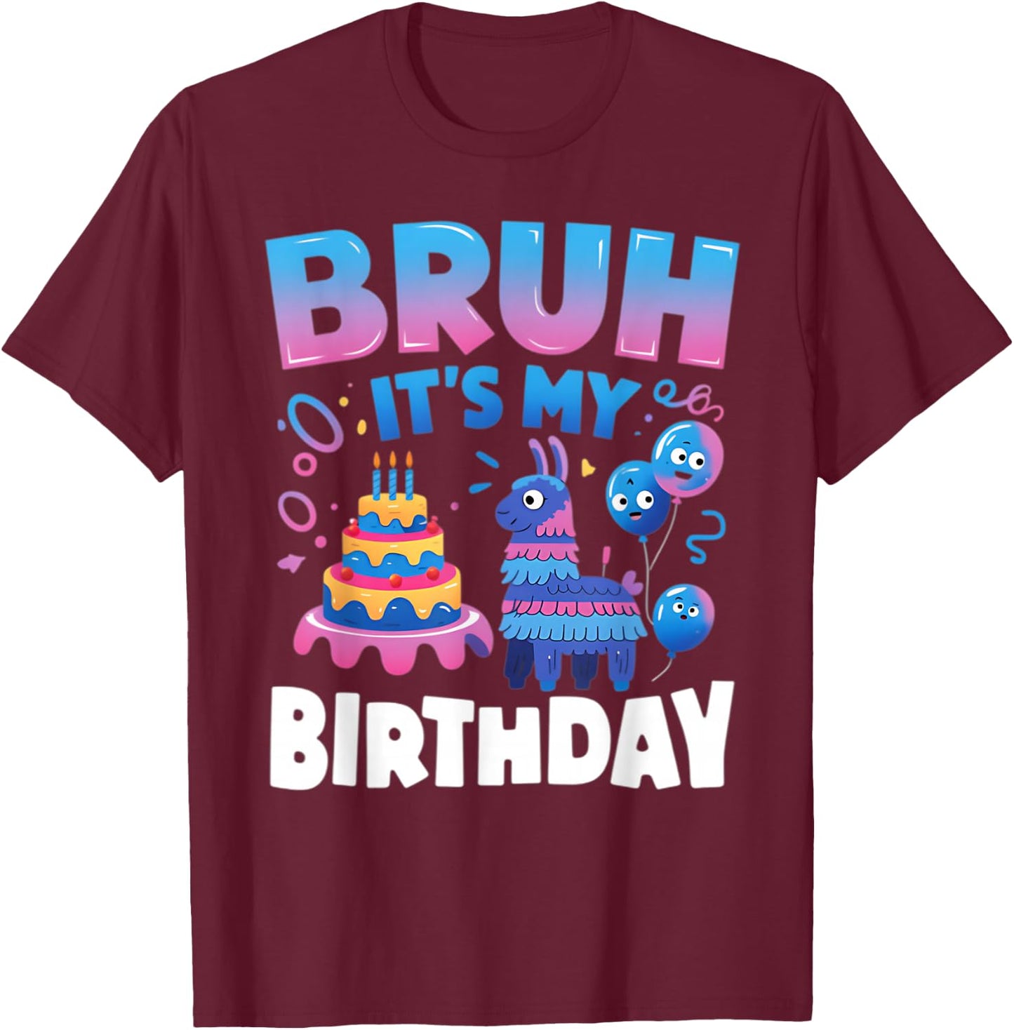 Bruh It's My Birthday Llama Pinata Kids Party T-Shirt - T-Shirt | Maroon