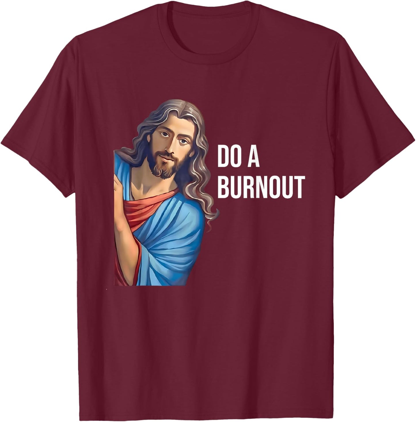 Do A Burnout Jesus Christian Quote Black Modern Religious -Youth Small T-Shirt - T-Shirt | Maroon