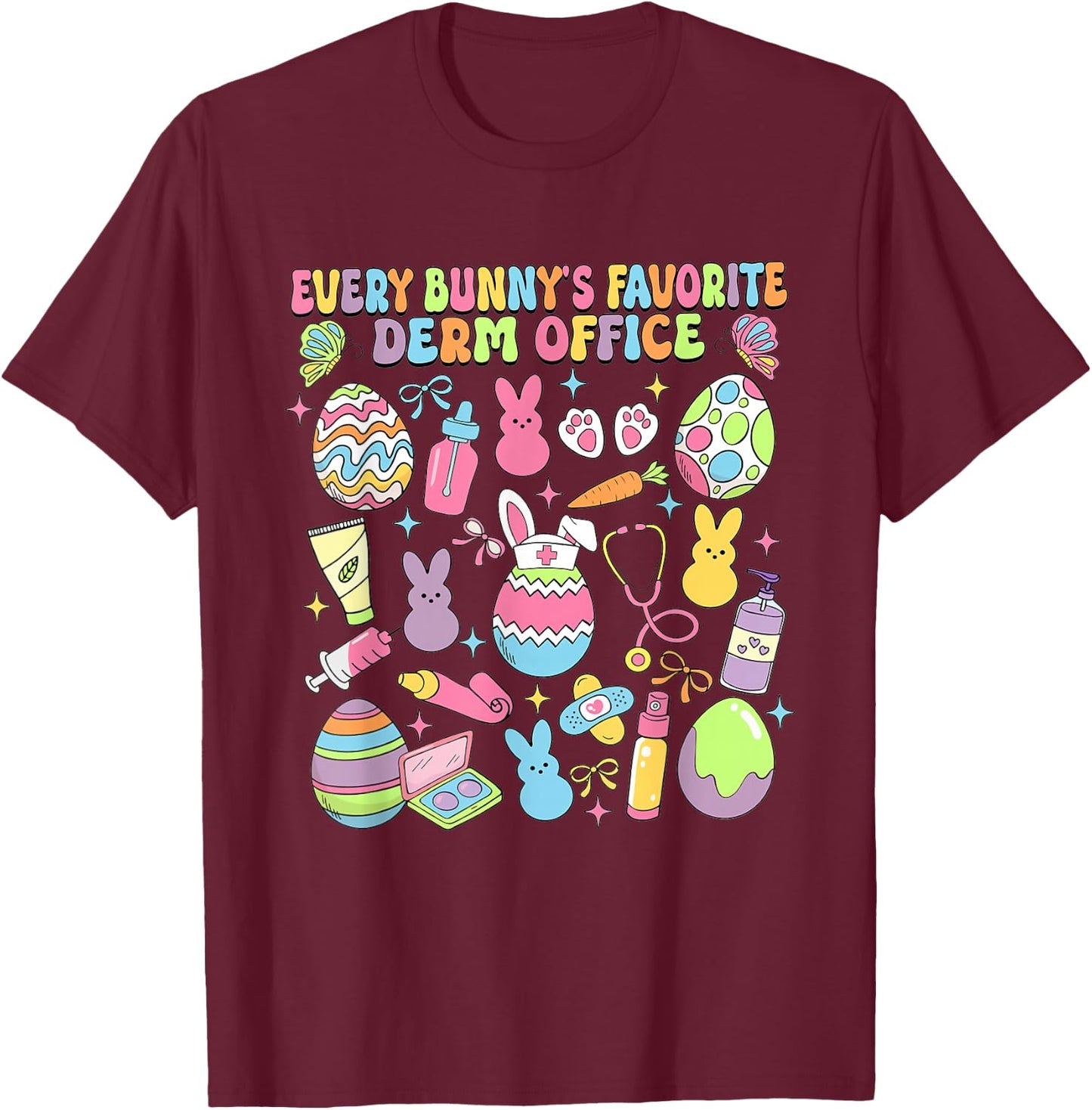 Every Bunny's Favorite Derm Office Dermatology Bunny T-Shirt - T-Shirt | Maroon