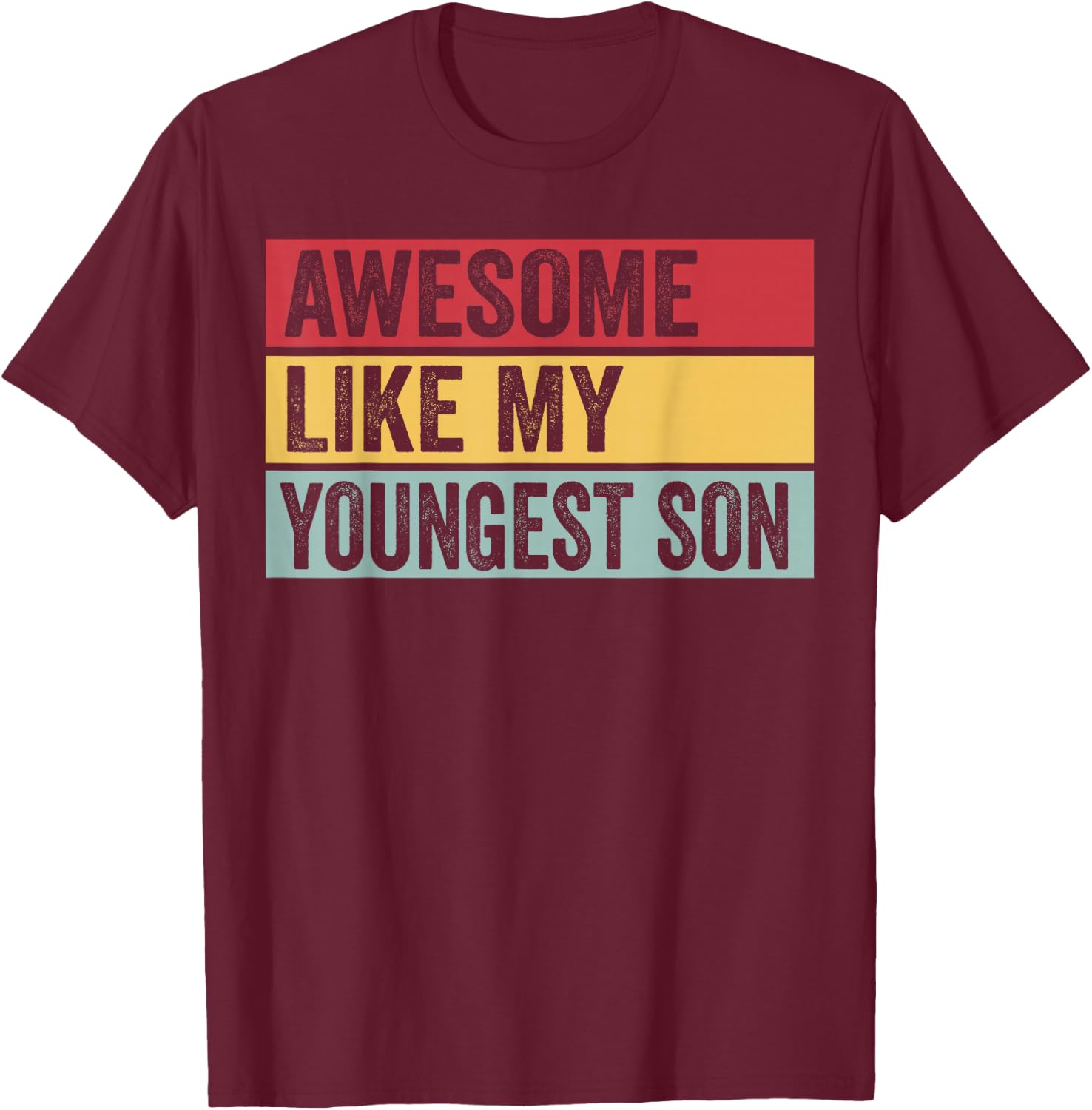 Awesome Like My Youngest Son Funny Vintage Distressed T-Shirt - T-Shirt | Maroon