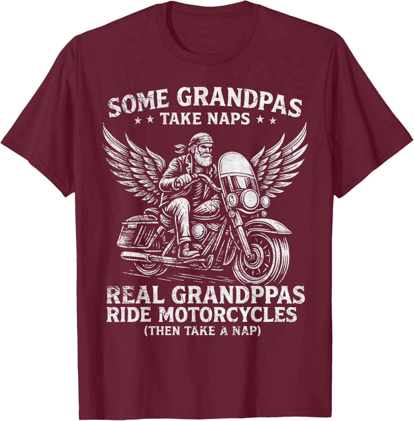 Some Grandpas Take Naps Real Grandpas Ride Motorcycles Funny T-Shirt - T-Shirt | Maroon