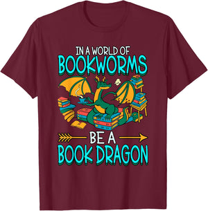 In A World Of Bookworms Be A Book Dragon T-Shirt - T-Shirt | Maroon