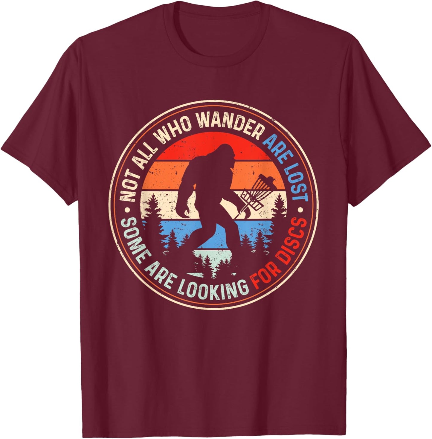 Not All Who Wander Are Lost Some Are Looking For Discs T-Shirt - T-Shirt | Maroon