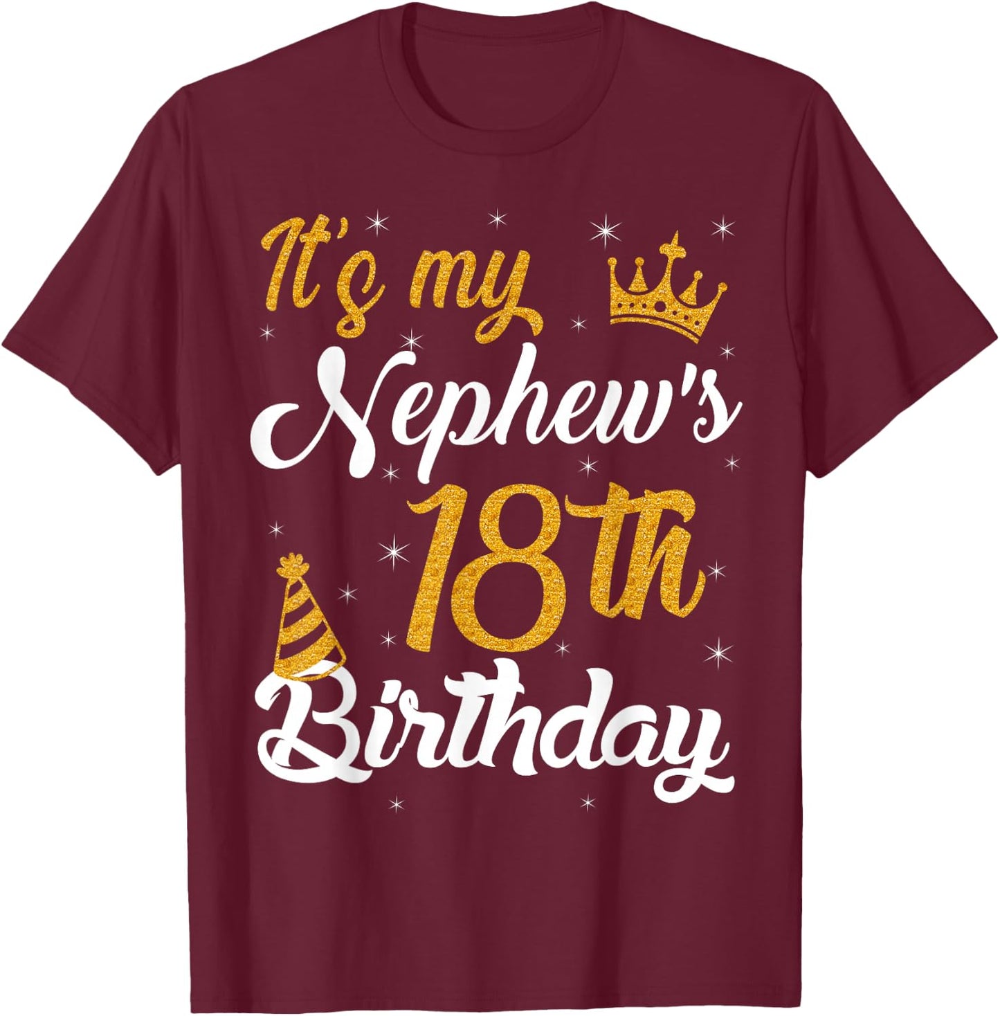 Happy It's My Nephew's 18th Birthday 2007 18 Years Old T-Shirt - T-Shirt | Maroon