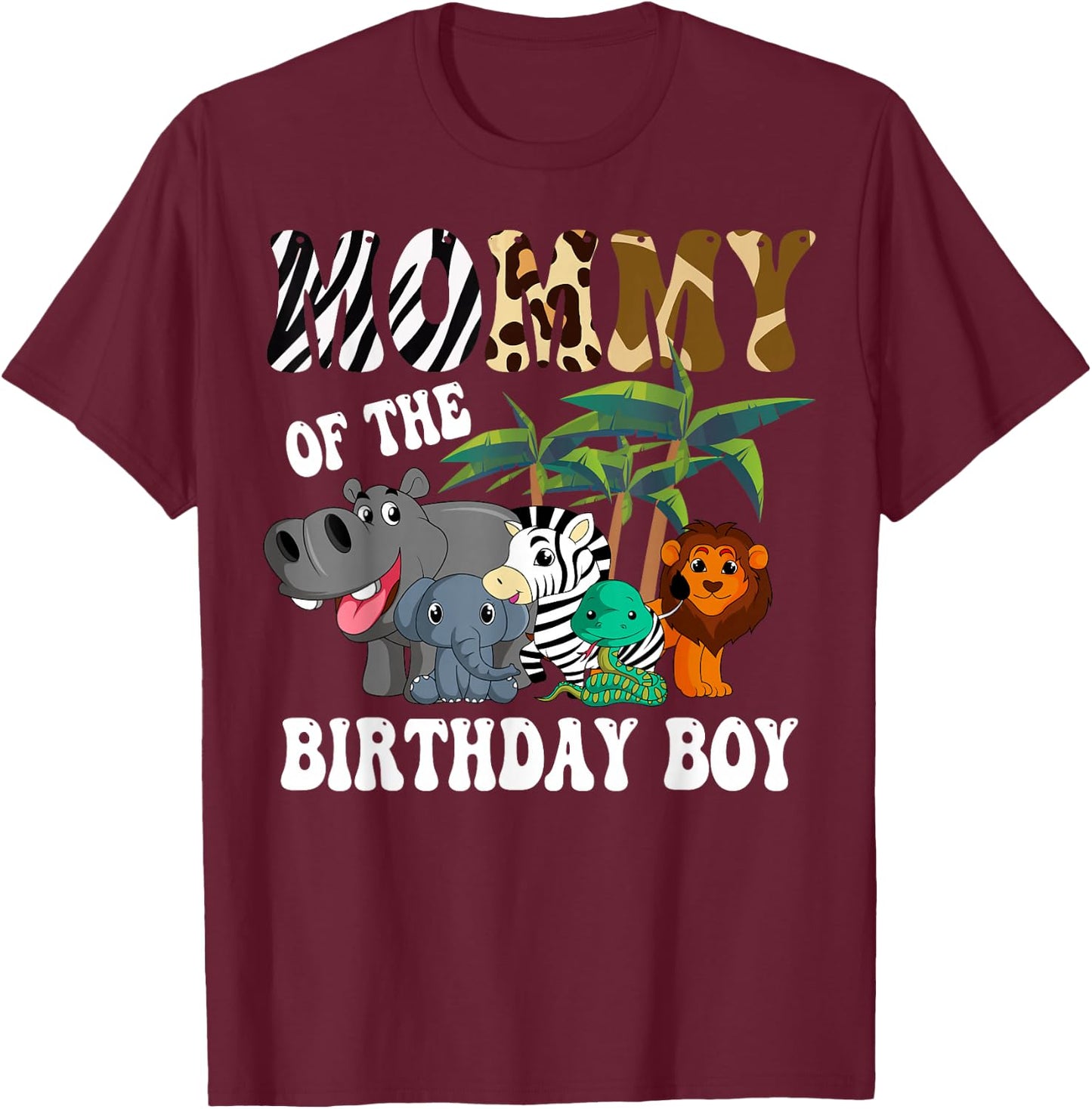 Mommy of the Birthday Boy Zoo Bday Safari Celebration T-Shirt - T-Shirt | Maroon