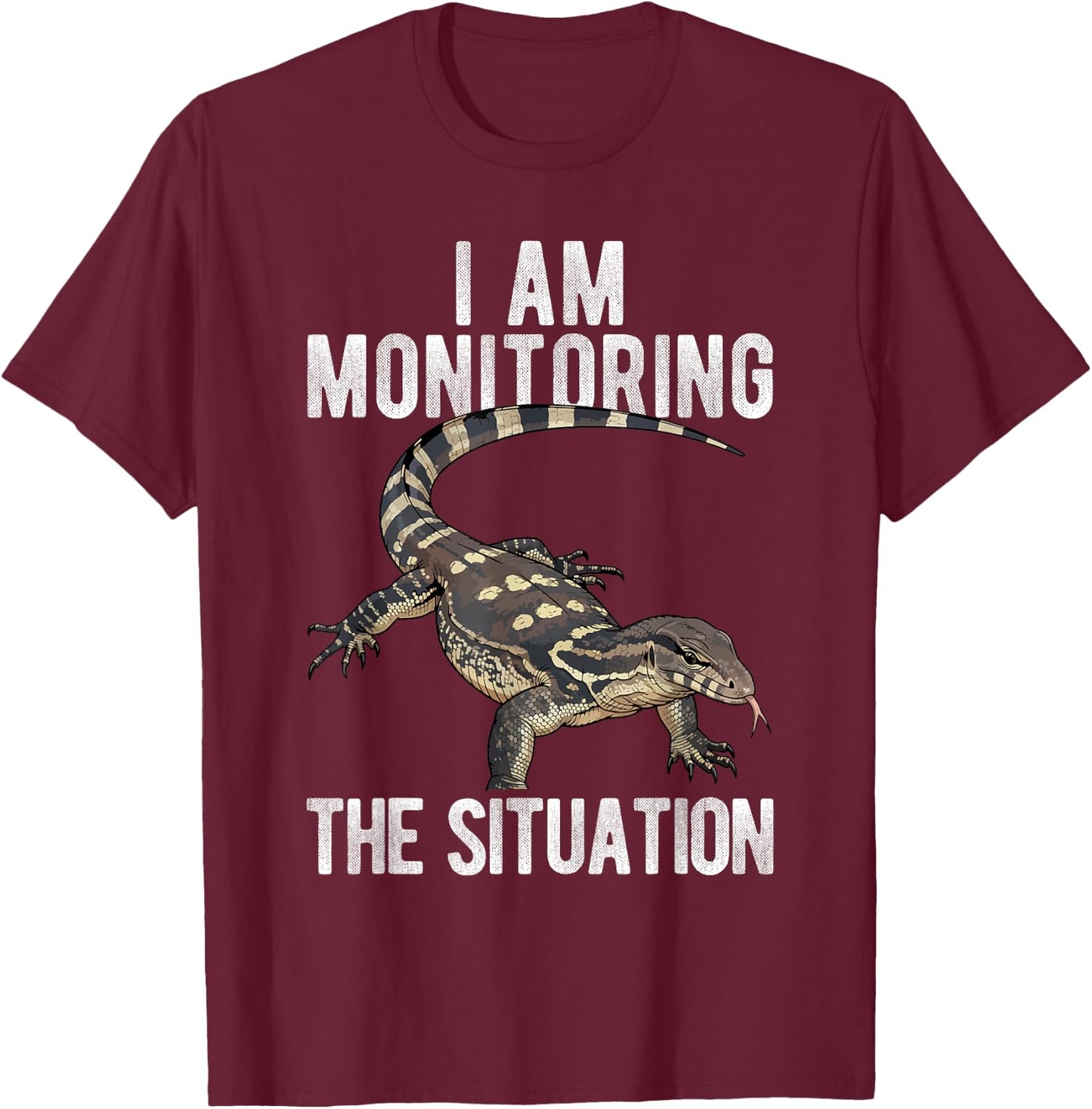 I AM Monitoring THE Situation Funny Pet Monitor Lizard T-Shirt - T-Shirt | Maroon