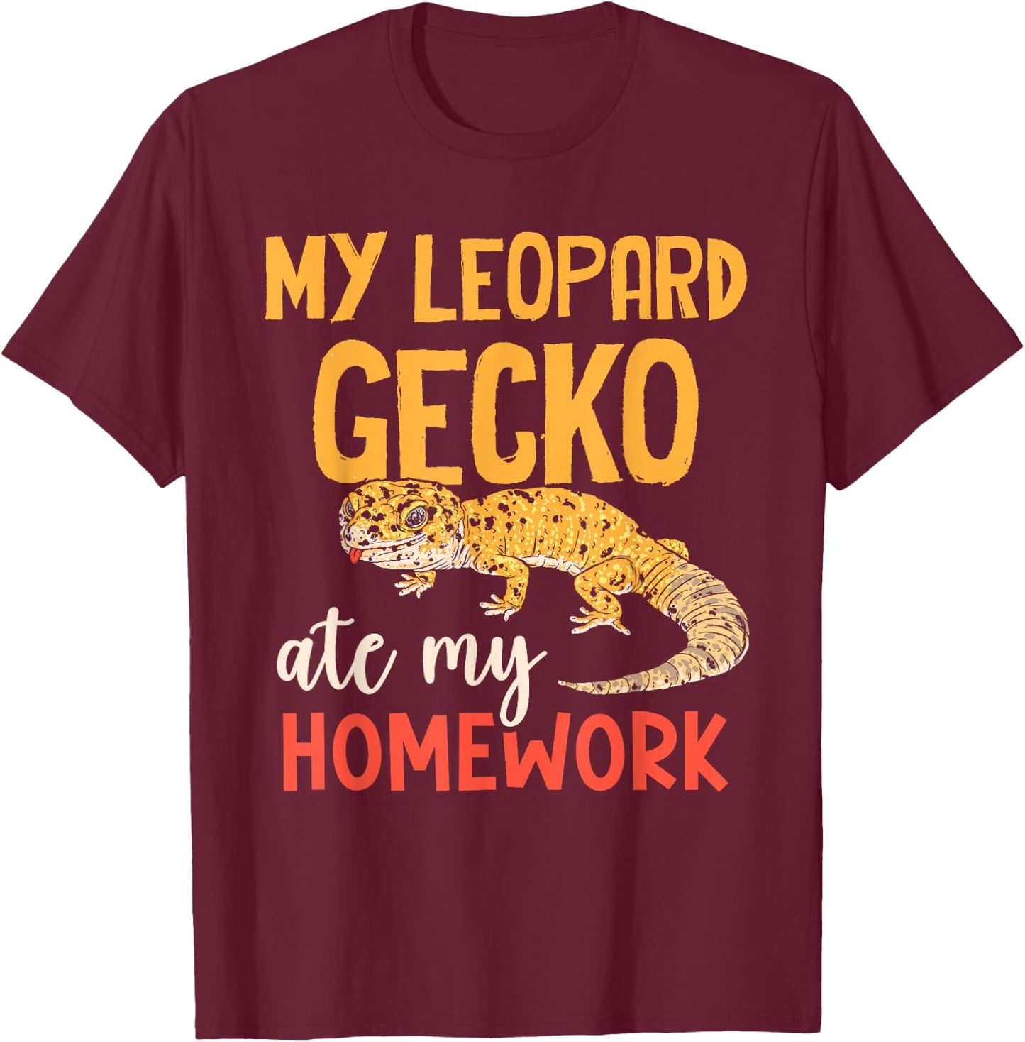 My Leopard Gecko Hat Meine Hausaufgaben Geckos T-Shirt - T-Shirt | Maroon