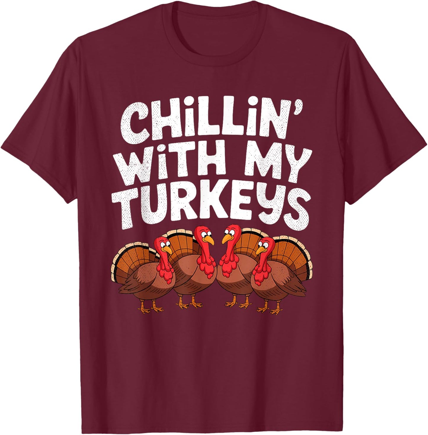 Chillin With My Turkeys Fun Thanksgiving Family Friends Gift - Adult, Black, Small, Short Sleeve, , Thanksgiving-themed T-Shirt - T-Shirt | Maroon