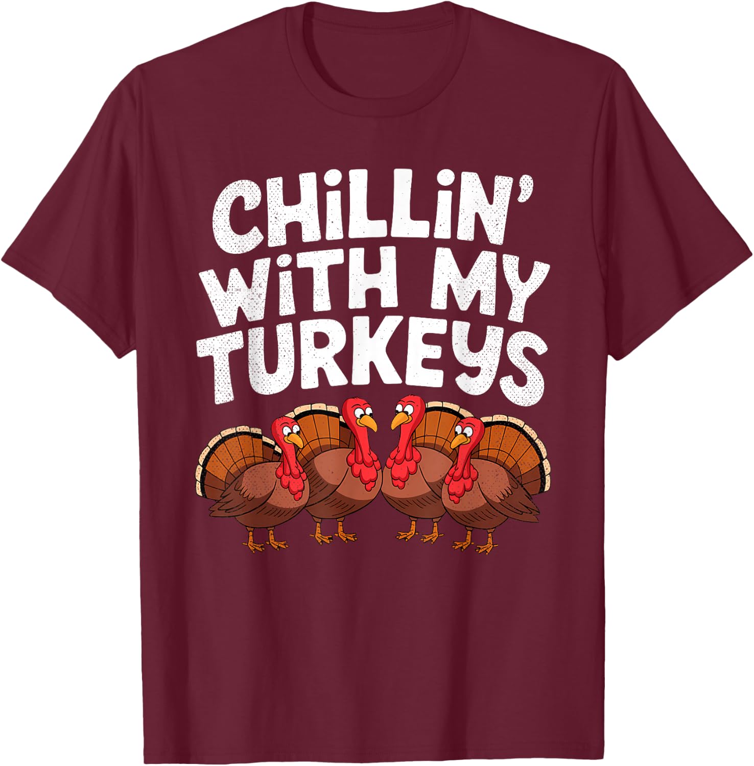Chillin With My Turkeys Fun Thanksgiving Family Friends Gift - Adult, Black, Small, Short Sleeve, , Thanksgiving-themed T-Shirt - T-Shirt | Maroon