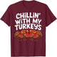 Chillin With My Turkeys Fun Thanksgiving Family Friends Gift - Adult, Black, Small, Short Sleeve, , Thanksgiving-themed T-Shirt - T-Shirt | Maroon