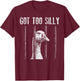 Goose Jail Got Too Silly Funny Prison Meme Men Women Kids T-Shirt - T-Shirt | Maroon
