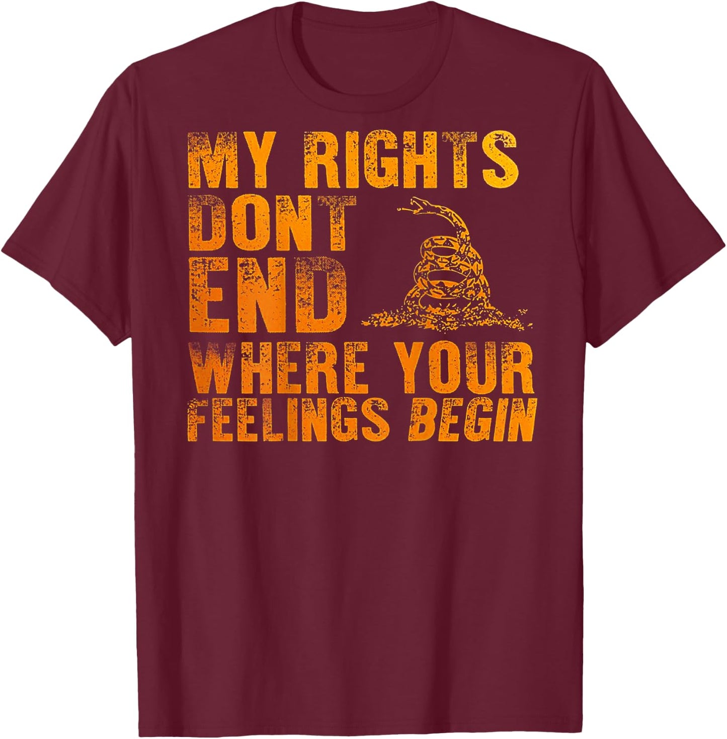 My Rights Don't End Where Your Feelings Begin (on back) T-Shirt - T-Shirt | Maroon