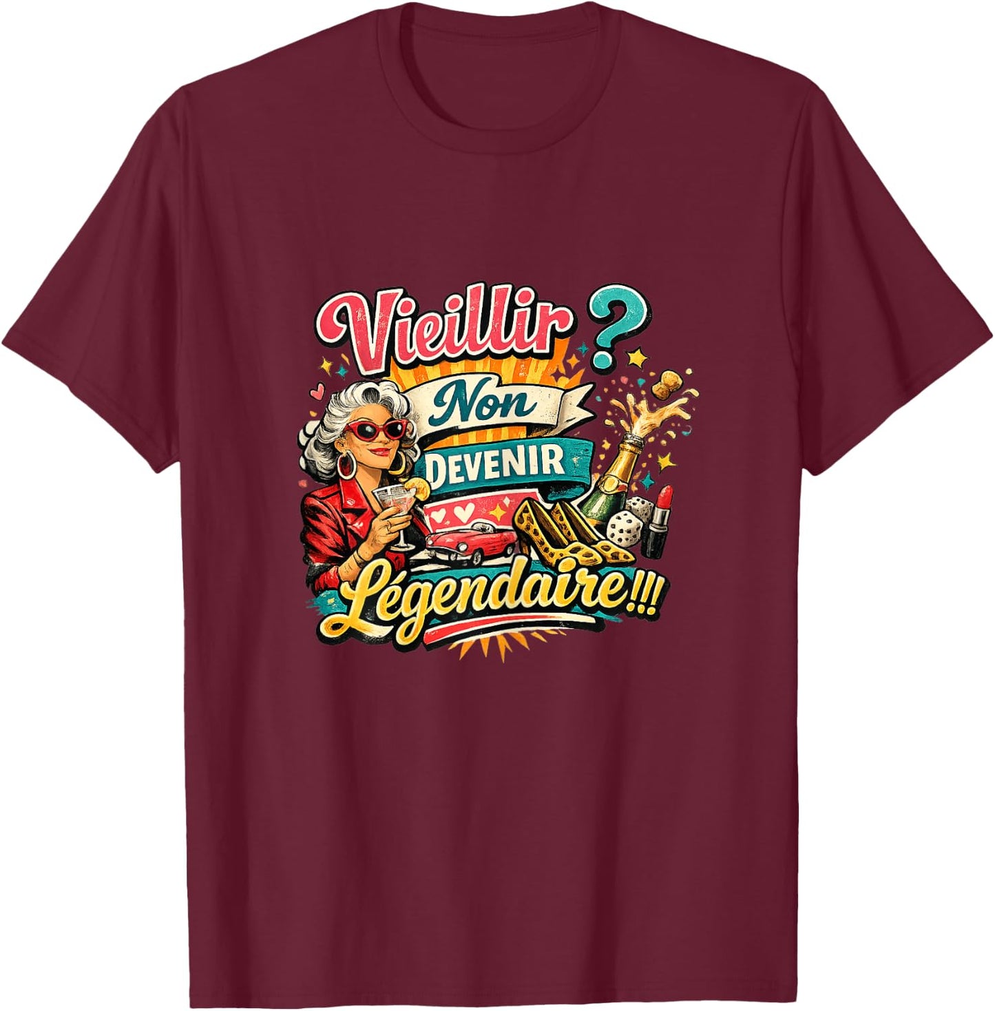Cadeau Anniversaire Femme Original Humour Devenir Légendaire T-Shirt - T-Shirt | Maroon