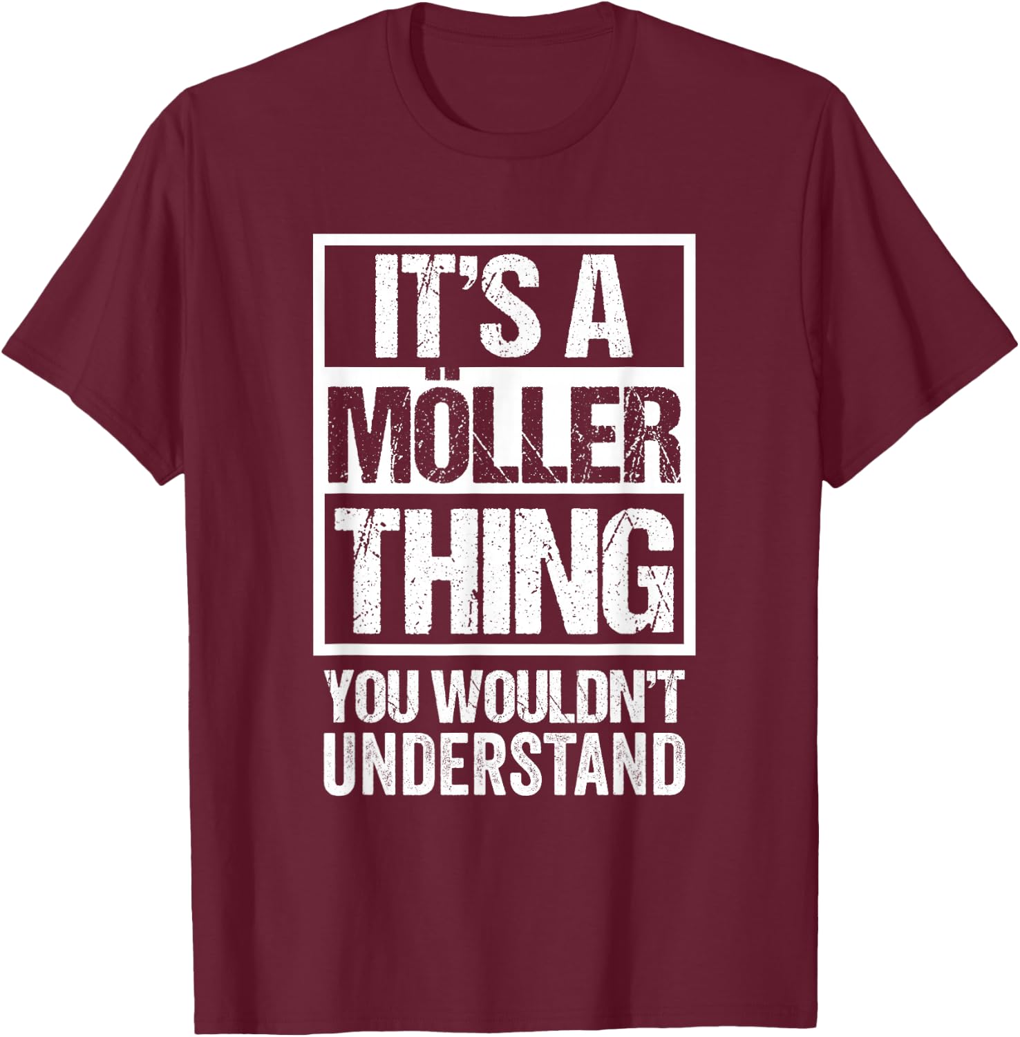 It's A Möller Thing You Wouldn't Understand Family Name T-Shirt - T-Shirt | Maroon