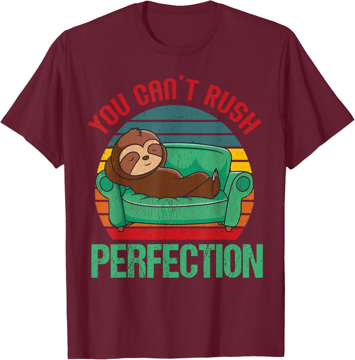 Because You Can't Rush Perfection Sofa Sloth Relax On Couch T-Shirt - T-Shirt | Maroon