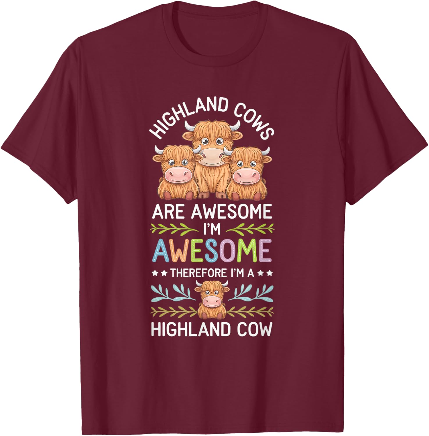 Highland Cow Awesome I'm Awesome I'm Highland Cow T-Shirt - T-Shirt | Maroon