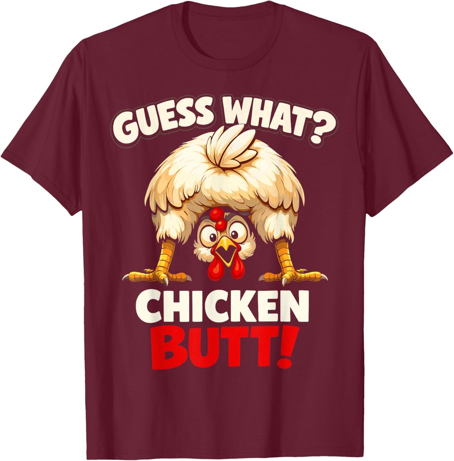 Guess What Chicken Butt Funny Chicken Men Women Kids T-Shirt - T-Shirt | Maroon