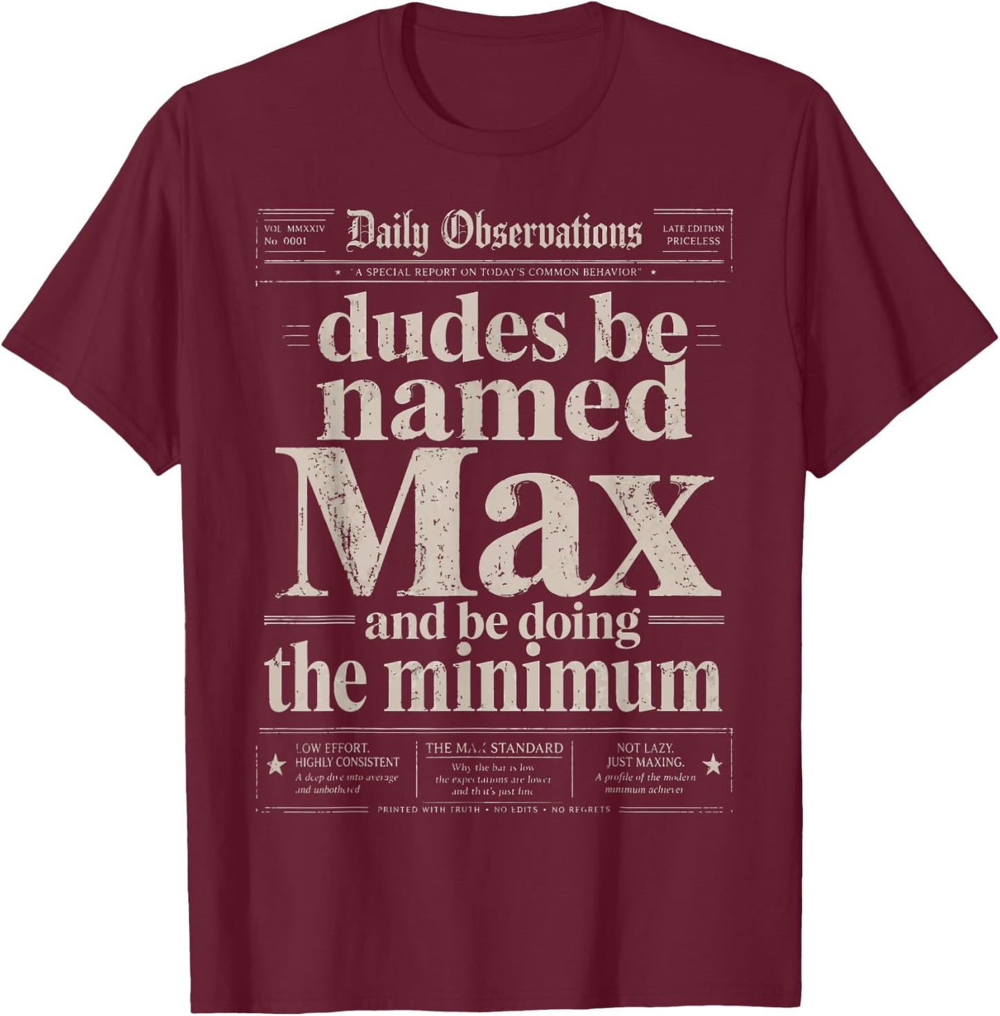 Dudes Be Named Max and Be Doing The Minimum Funny T-Shirt - T-Shirt | Maroon