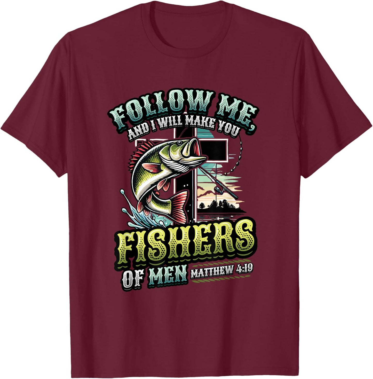 I Will Make You Fishers Of Men Fisherman Religious Fishing T-Shirt - T-Shirt | Maroon