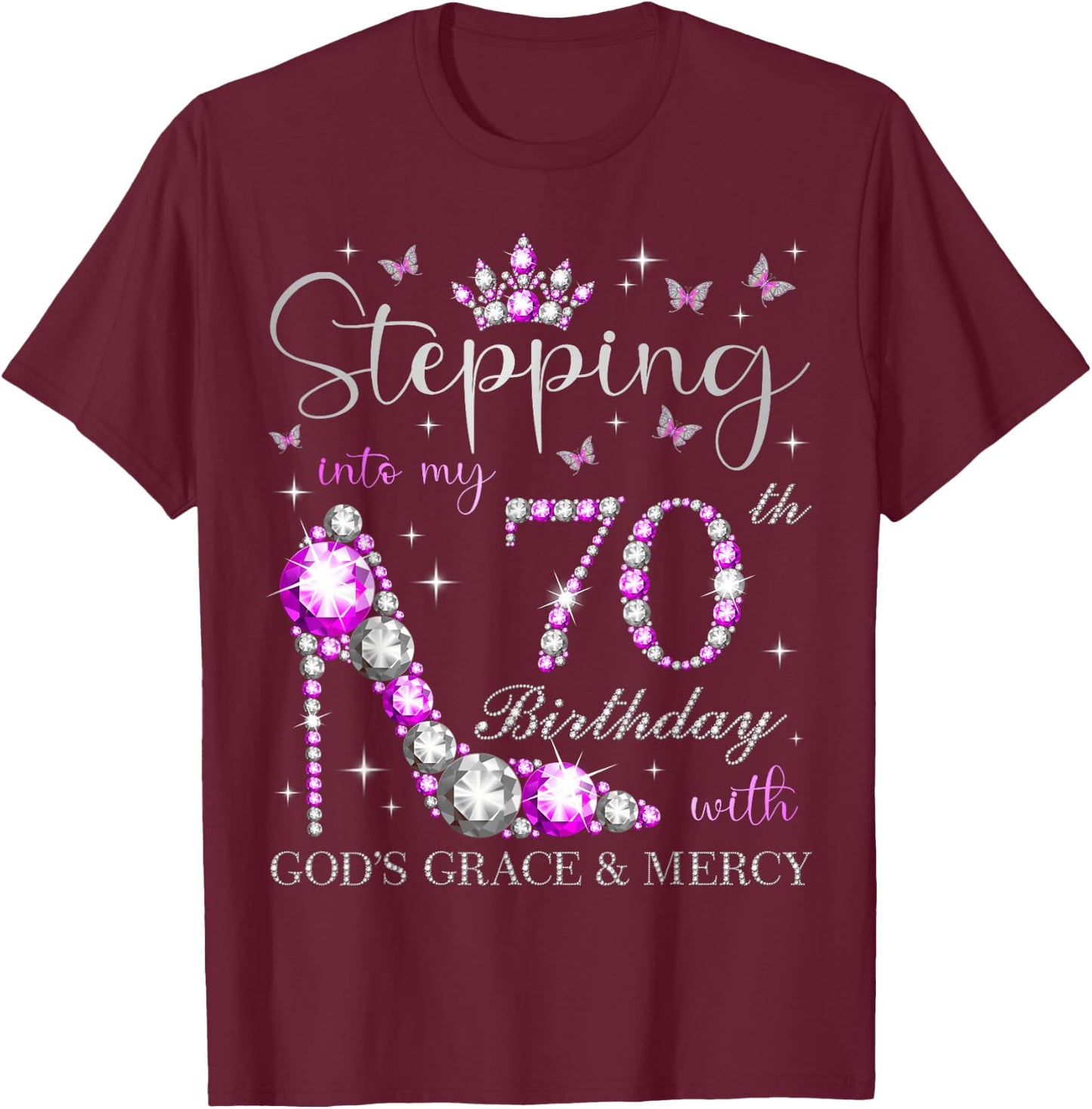 Stepping Into My 70th Birthday With God's Grace & Mercy T-Shirt - T-Shirt | Maroon