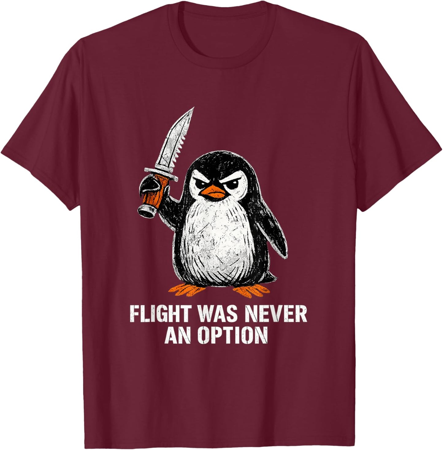 Flight was Never an Option Funny Humor Penguin T-Shirt - T-Shirt | Maroon
