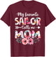 My Favorite Sailor Calls Me Mom Shirt Sailor Mom Mothers Day T-Shirt - T-Shirt | Maroon