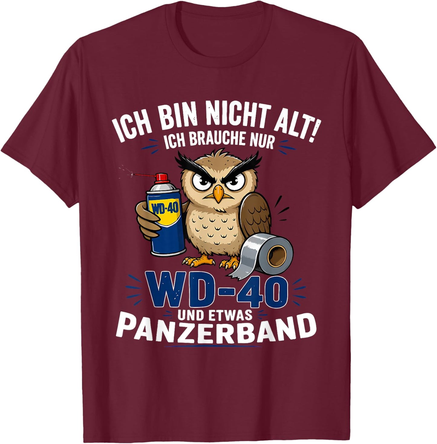 ich Bin Nicht alt ich Brauche nur wd 40 und etwas panzerband T-Shirt - T-Shirt | Maroon