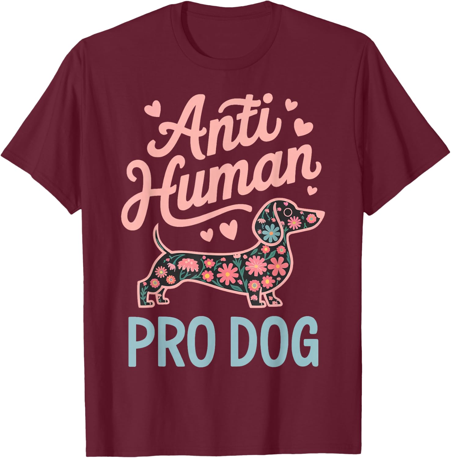 Anti Human Pro Dog T-Shirt - T-Shirt | Maroon