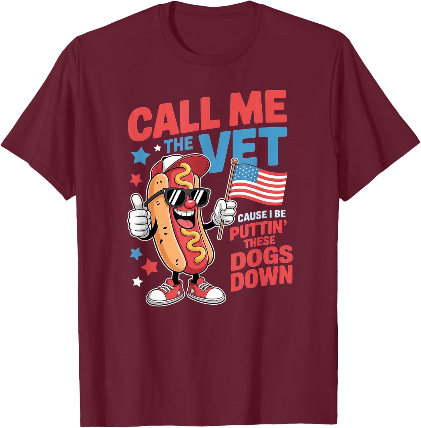 Call Me The Vet Cause I Be Funny Hot Dog Meme July 4th T-Shirt - T-Shirt | Maroon