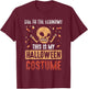 Due To The Economy This Is My Halloween Costume Halloween T-Shirt - T-Shirt | Maroon