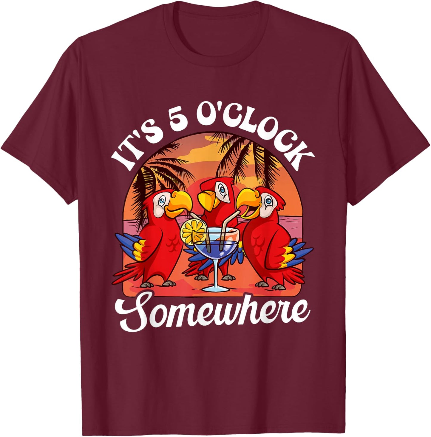 It's already 5 o'clock somewhere holiday drinking parrot T-Shirt - T-Shirt | Maroon