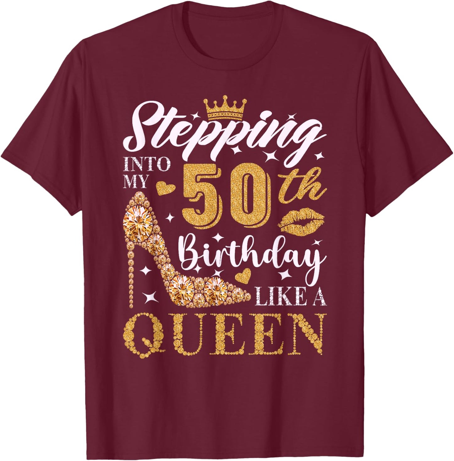 Stepping Into My 50th Birthday Like A Queen 50th B-Day Party T-Shirt - T-Shirt | Maroon