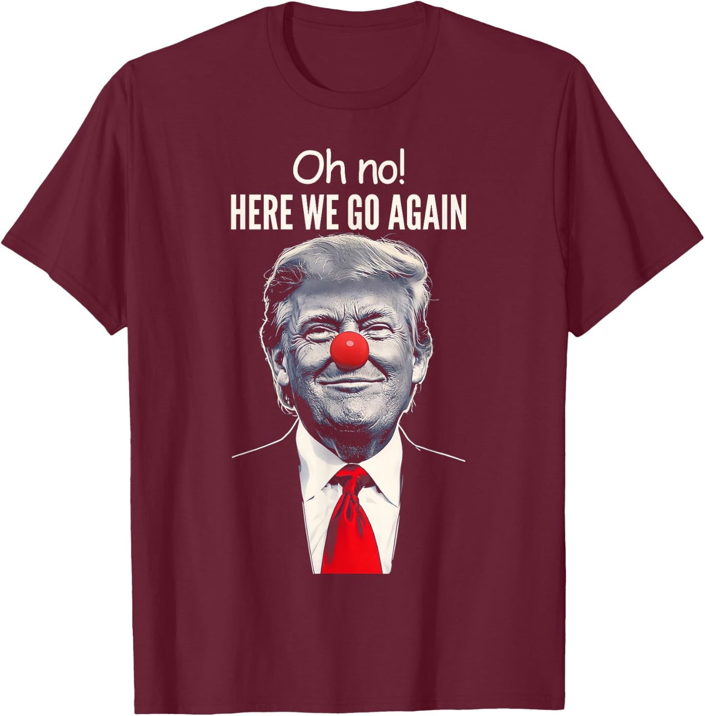 Anti-Trump Clown Going Away , Black, S T-Shirt - T-Shirt | Maroon