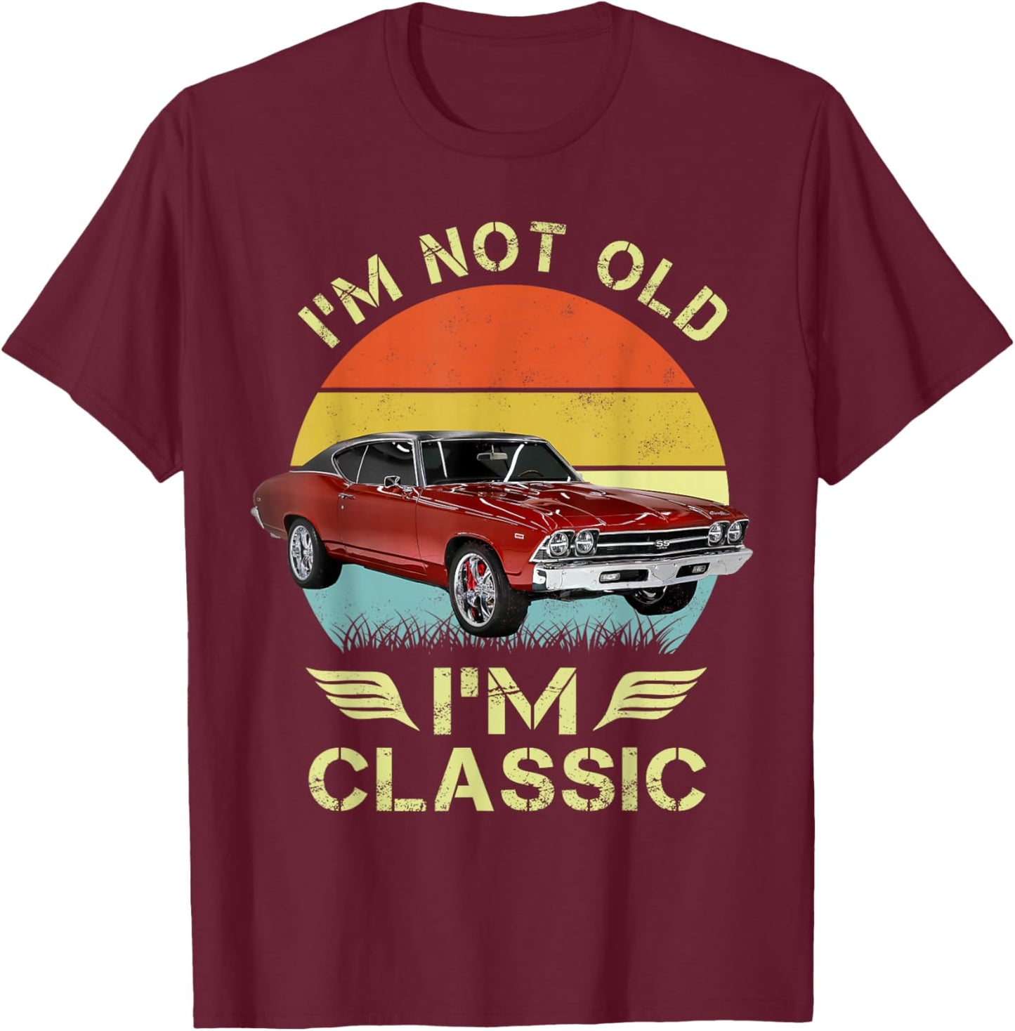I'm not old I'm a classic 69 chevelle vintage retro T-Shirt - T-Shirt | Maroon