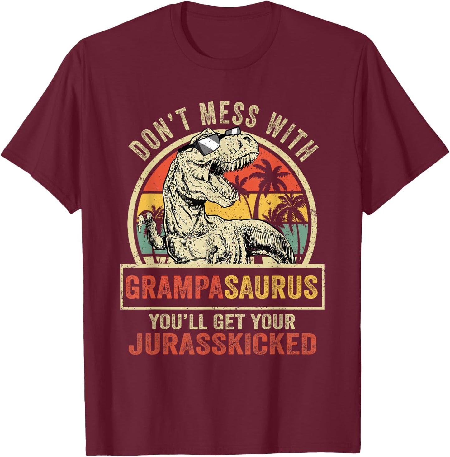 Dont Mess With Grampasaurus Youll Get Jurasskicked Vintage T-Shirt - T-Shirt | Maroon