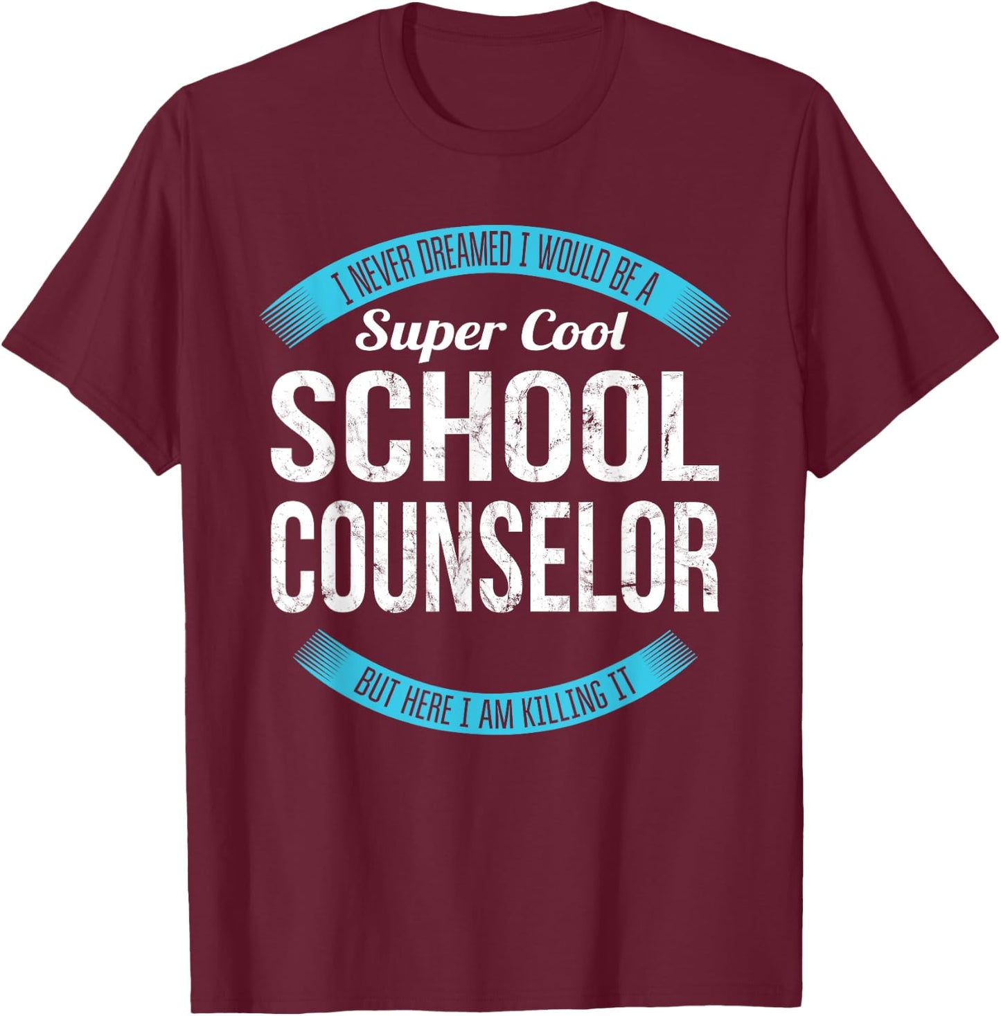 School Counselor Gifts Funny T-Shirt - T-Shirt | Maroon