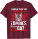 I Would Push You In Front Of Zombies To Save My Cat T-Shirt - T-Shirt | Maroon