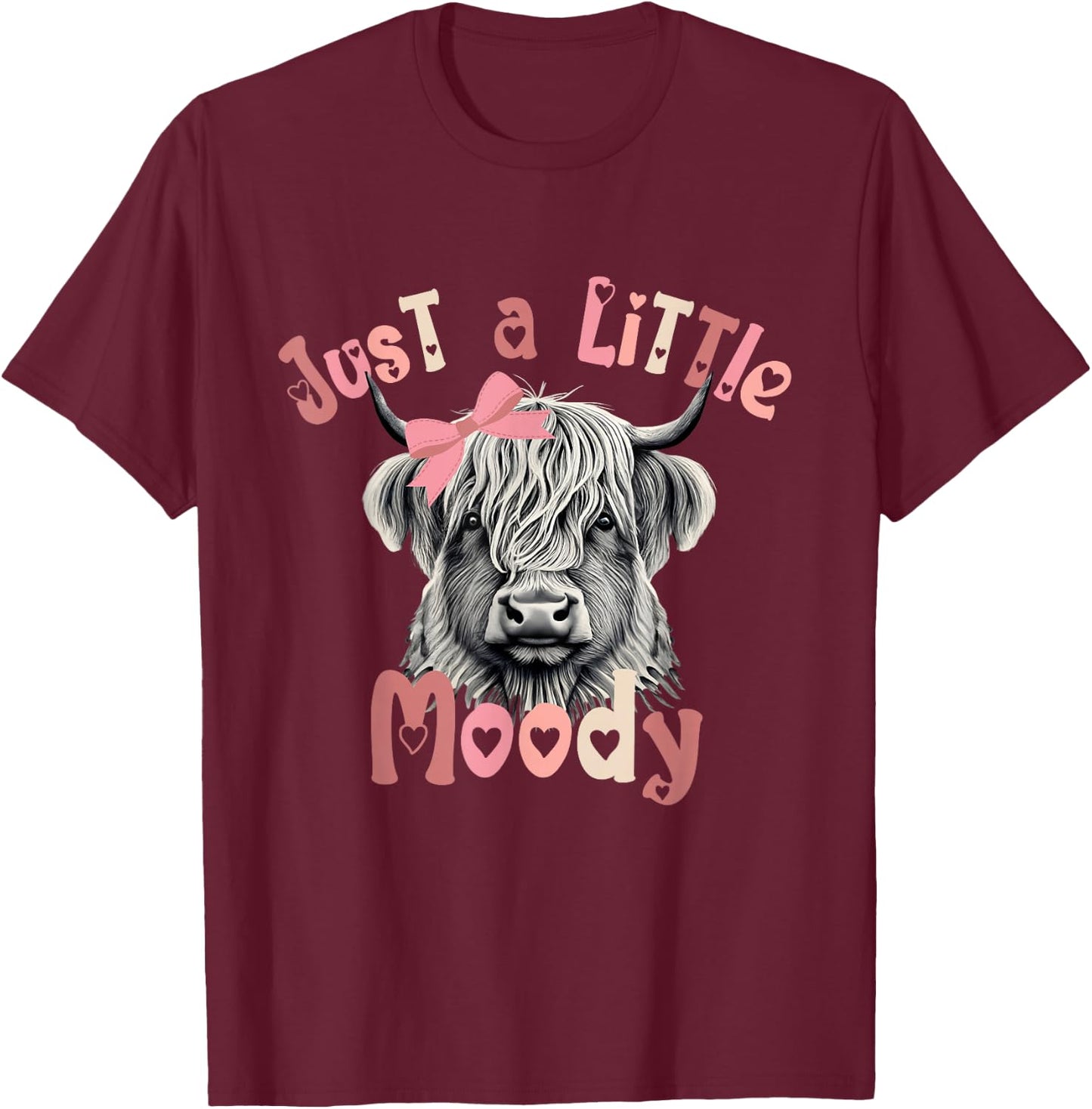 Just a Little Moody Scottish Highland Cow for Girls Women T-Shirt - T-Shirt | Maroon