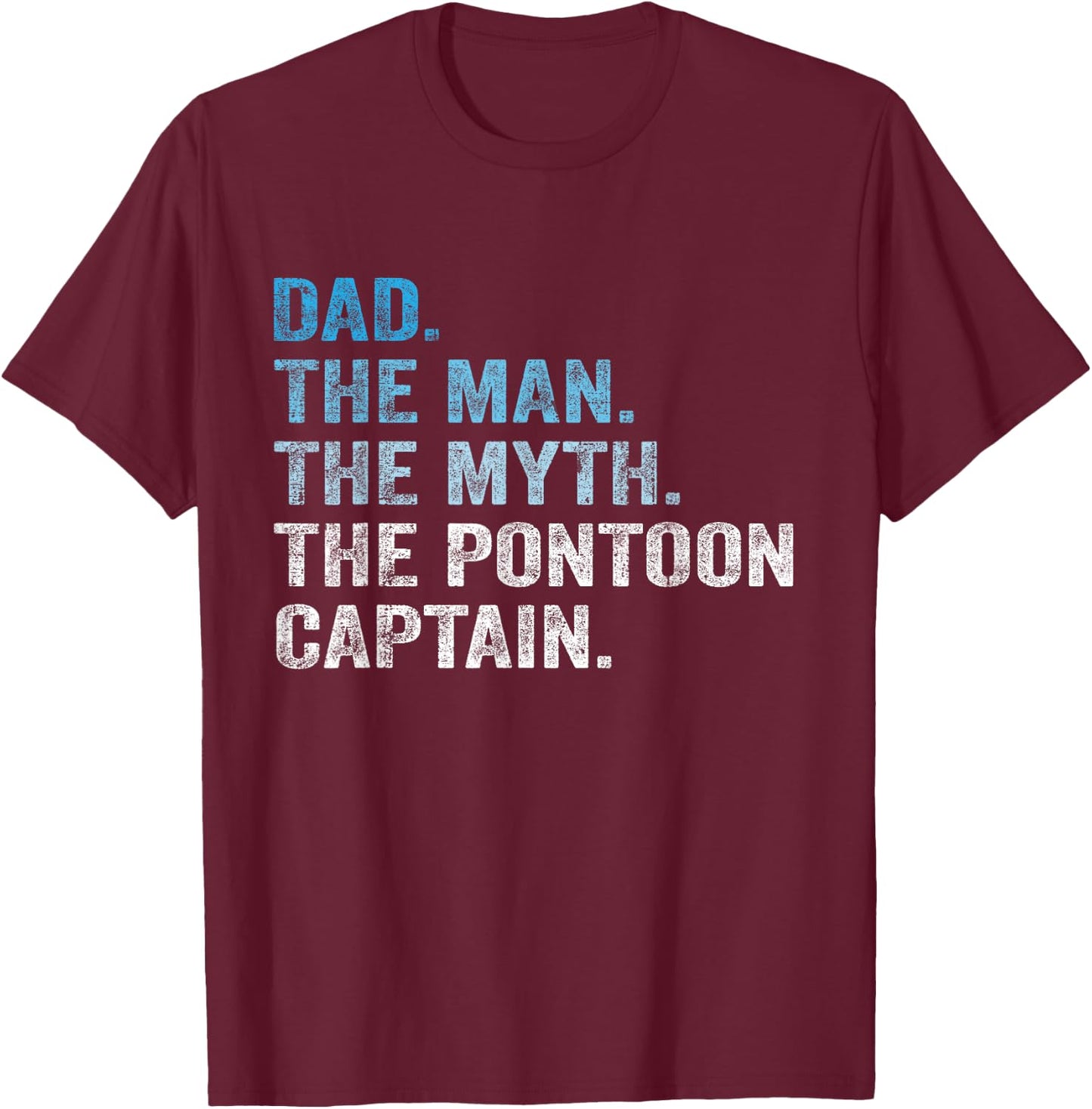 Dad Man Myth Pontoon Captain Funny Father's day Pontoon T-Shirt - T-Shirt | Maroon