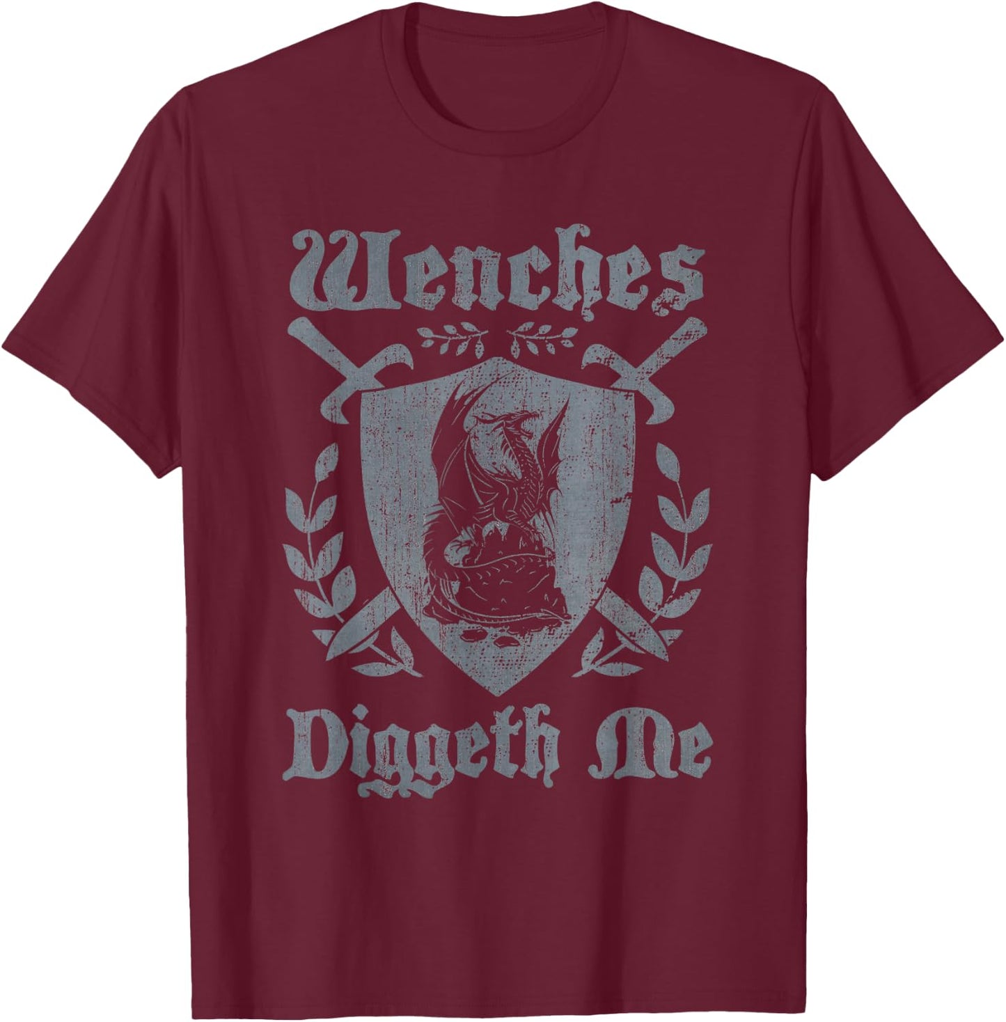 Wenches Diggeth Me Funny Ren Faire Renaissance Fair Pun Joke T-Shirt - T-Shirt | Maroon
