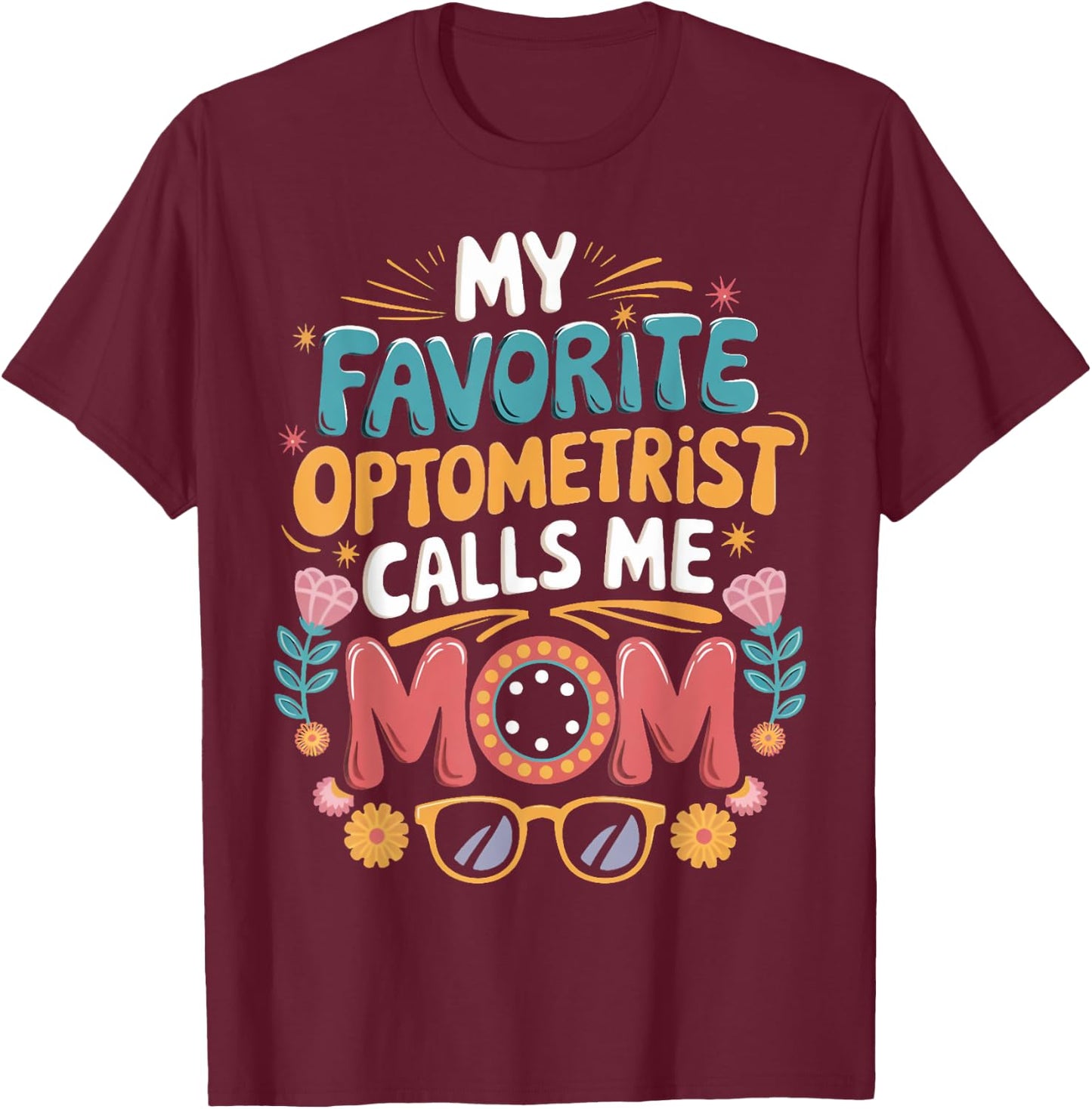 Ophthalmology Optical Optometry Optometrist Mom T-Shirt - T-Shirt | Maroon