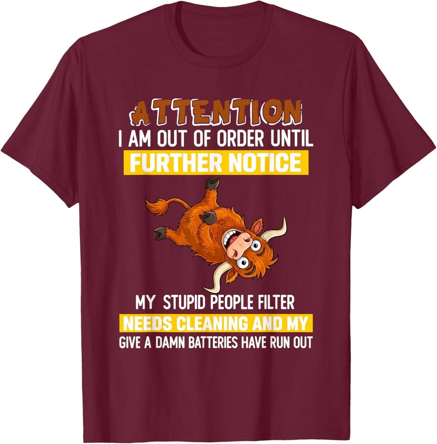 Attention I Am Out of Order Until Further Notice My Stupid T-Shirt - T-Shirt | Maroon