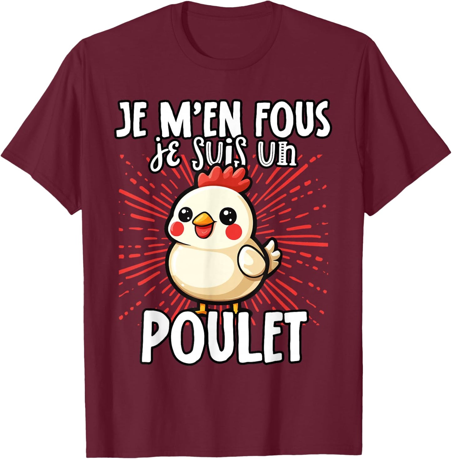 Je M'en Fous Je Suis Un Poulet Mignon , Black, S T-Shirt - T-Shirt | Maroon