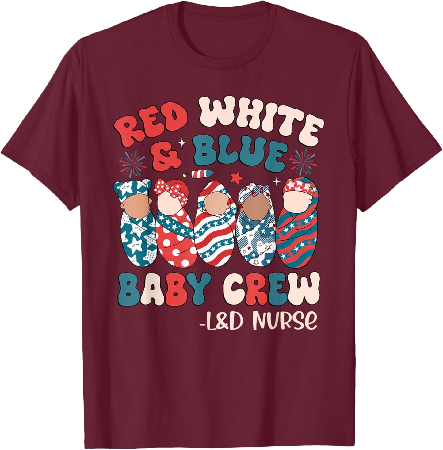 Retro Groovy Red White Blue Baby Crew L&D Nurse 4th Of July T-Shirt - T-Shirt | Maroon